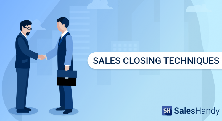 10 Of The Best Sales Closing Techniques Salesforce Canada Blog