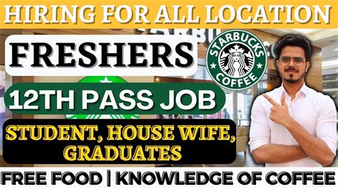 12Th Pass Jobs Graduates Can Apply Free Food Starbucks Hiring For All The Locations Youtube