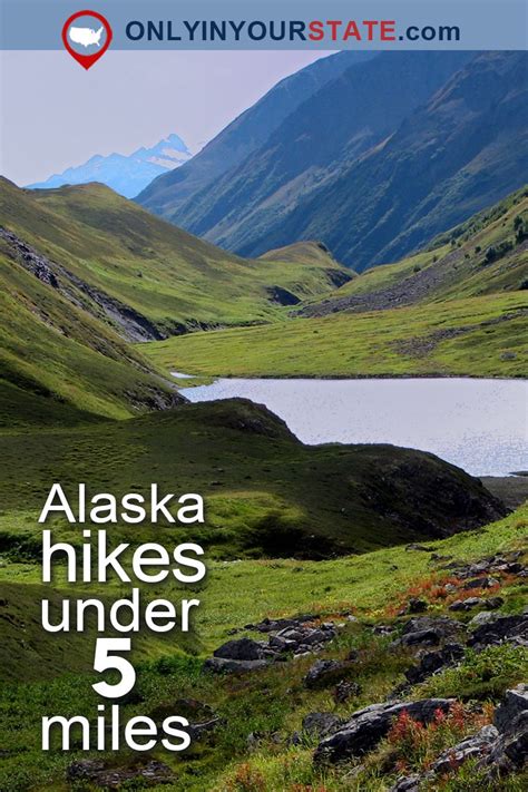 15 Of The Best Hiking Trails In Alaska Under 5 Miles You Should Experience Alaska Vacation