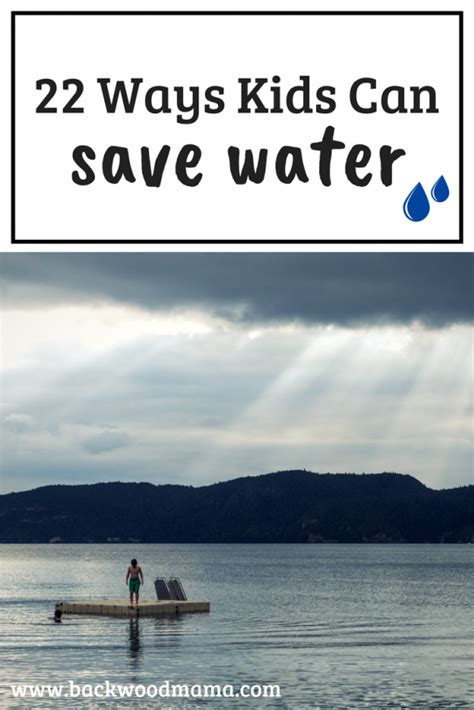 22 Ways Kids Can Save Water Backwoods Mama