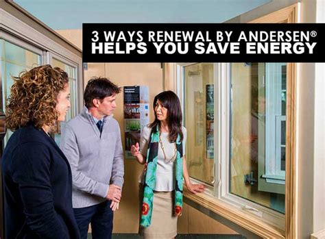 3 Ways Renewal By Andersen Helps You Save Energy