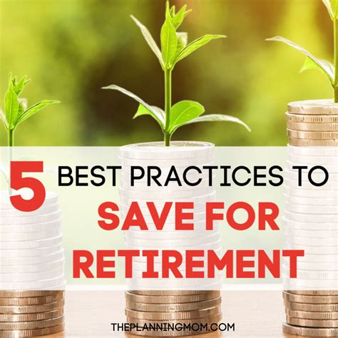 5 Best Practices To Save For Retirement The Planning Mom