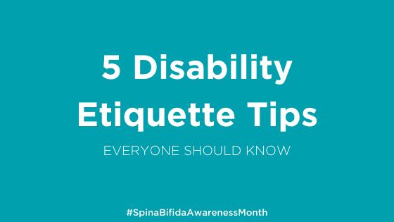 5 Disability Etiquette Tips Spina Bifida Association