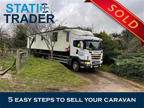 5 Easy Steps To Sell Your Caravan Selling Your Caravan To Static Trader