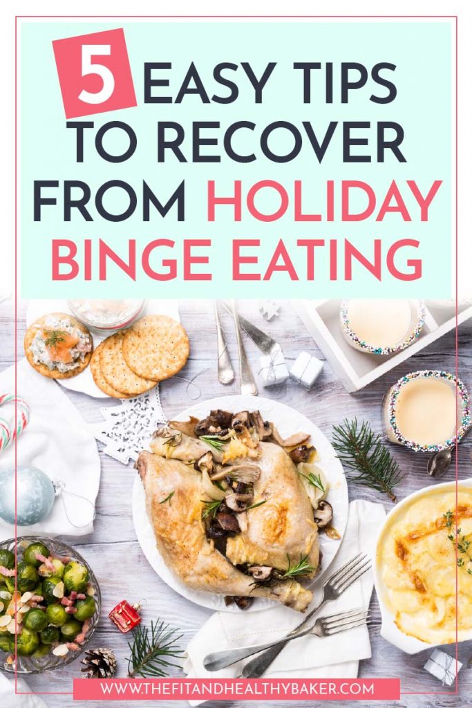 5 Easy Tips To Recover From Holiday Binge Eating The Fit And Healthy Baker