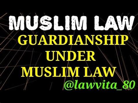 5 Guardianship In Muslim Law Part 1 Who Is A Guardian Muslim Law