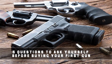 5 Questions To Ask Yourself Before Buying Your First Gun Bio Prepper