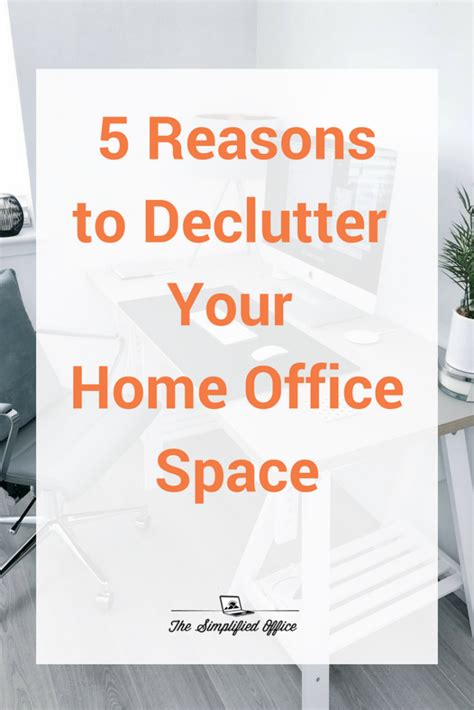 5 Reasons To Declutter Your Home Office The Simplified Office