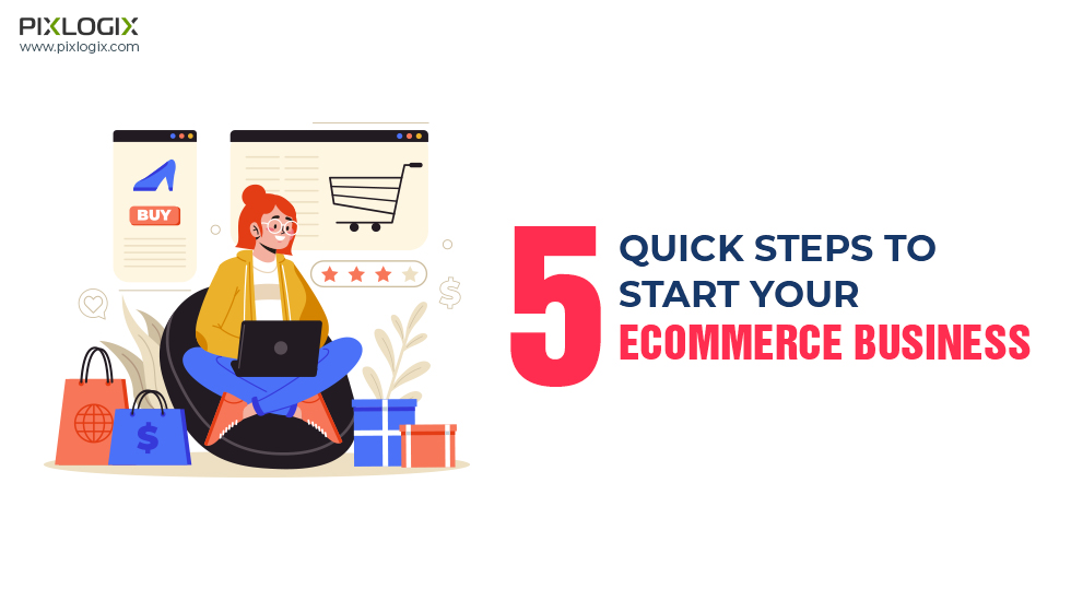 5 Steps To Start Your Ecommerce Business