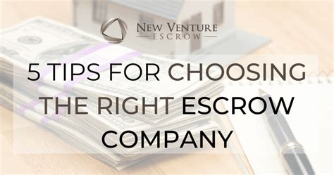 5 Tips For Choosing The Right Escrow Company New Venture Escrow