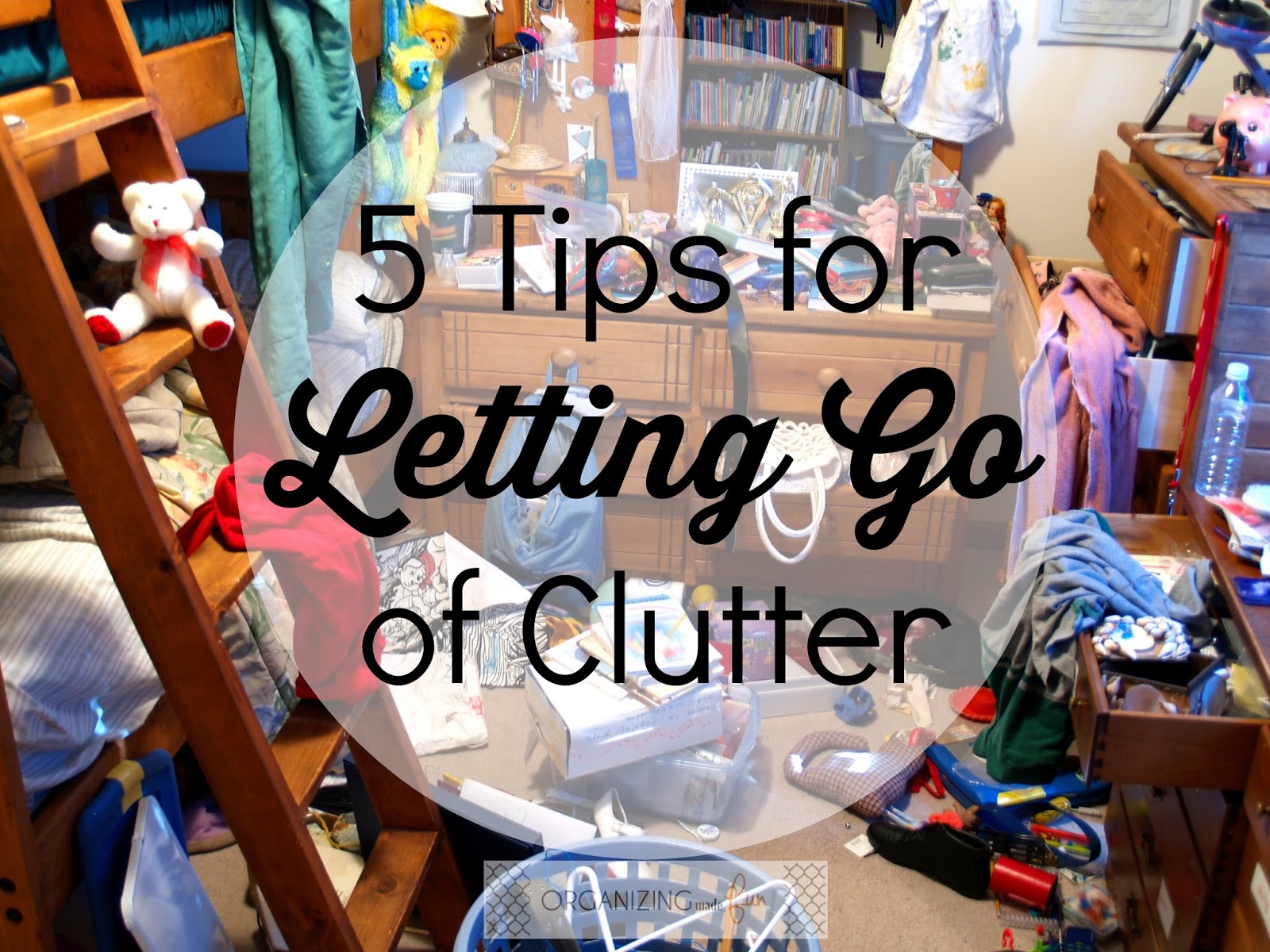 5 Tips For Letting Go Of Clutter Organizing Made Fun 5 Tips For