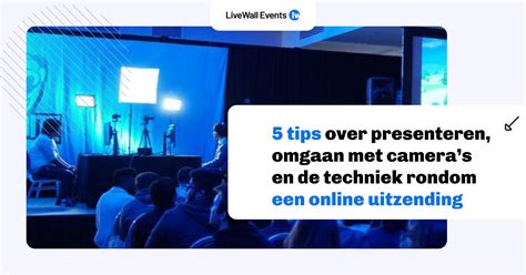 5 Tips Over Presenteren Omgaan Met Camera S En De Techniek Rondom Een Online Uitzending