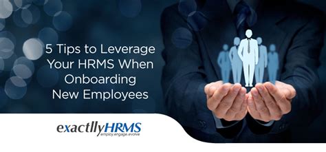 5 Tips To Leverage Your Hrms When Onboarding New Employees