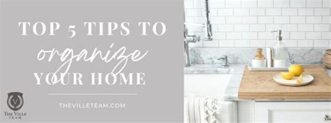 5 Tips To Organize Your Home Thevilleteam Com