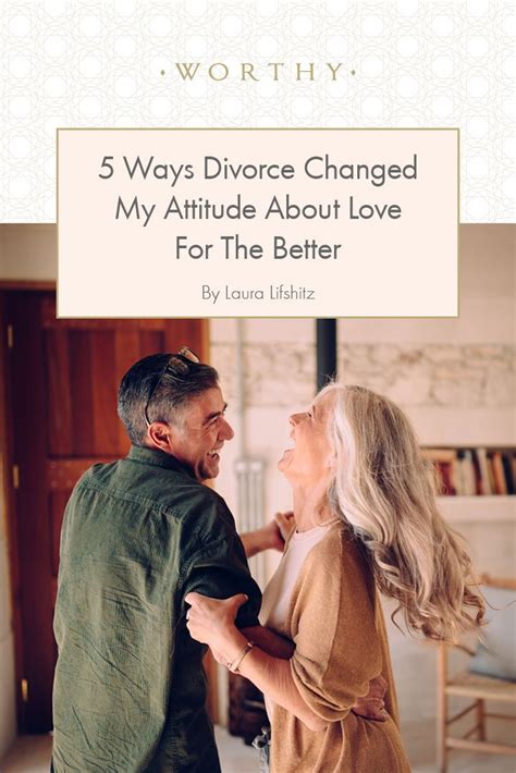 5 Ways Divorce Changed My Attitude About Love For The Better Divorce