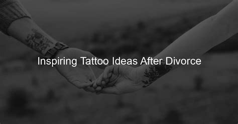 5 Ways Get Divorce Papers Inspiring Tattoo Designs Expert Advice