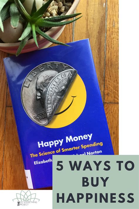 5 Ways To Buy Happiness From Happy Money The Do Something Project