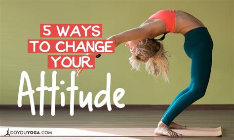 5 Ways To Change Your Attitude Doyou