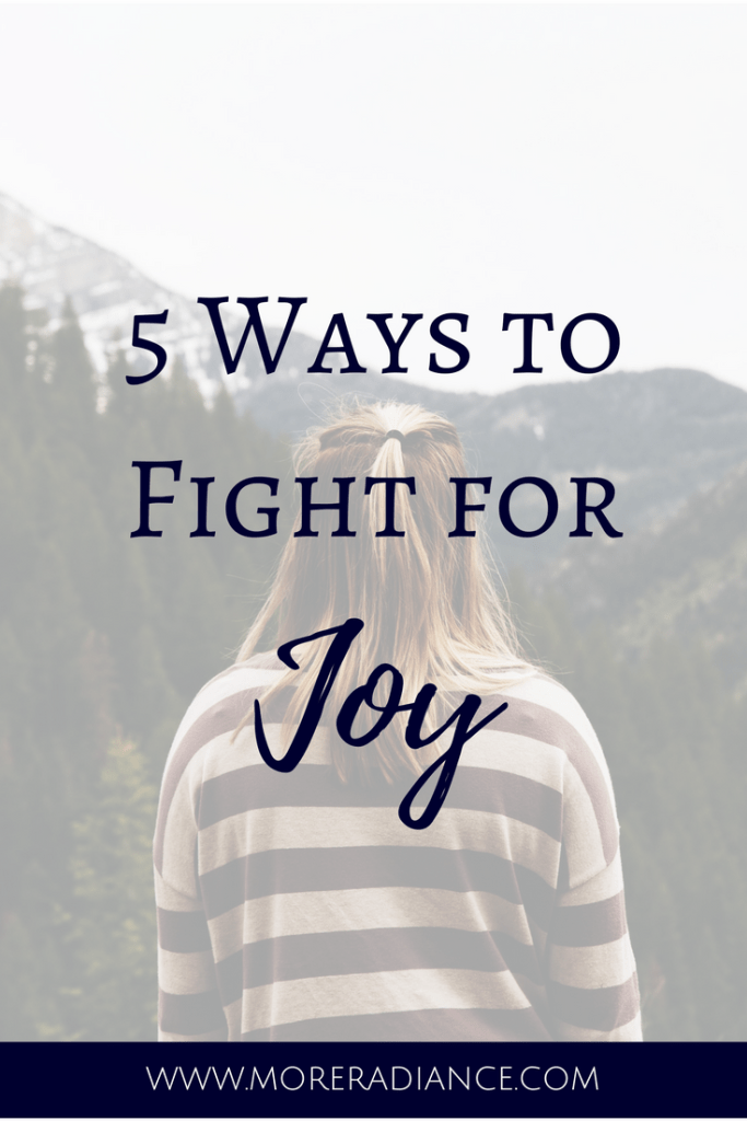 5 Ways To Fight For Joy More Radiance