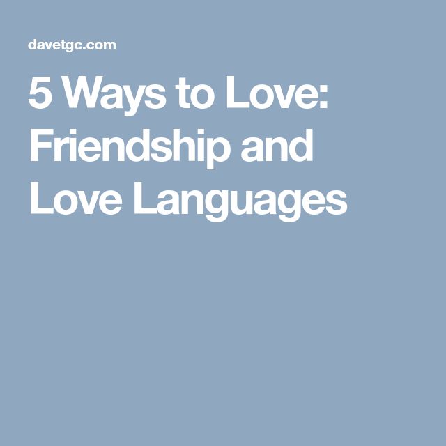 5 Ways To Love Friendship And Love Languages