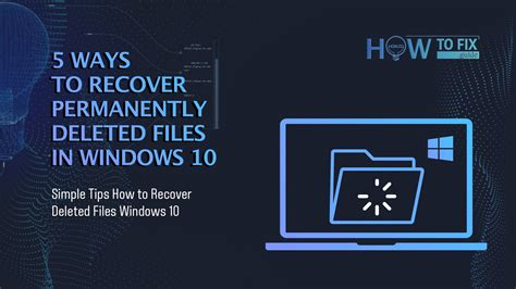 5 Ways To Recover Permanently Deleted Files In Windows 10 How To Fix