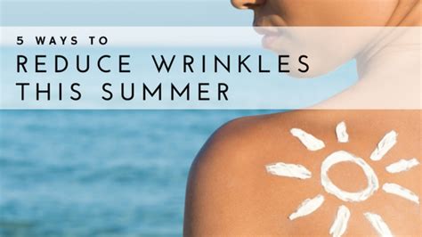 5 Ways To Reduce Wrinkles This Summer Erase Cosmetics