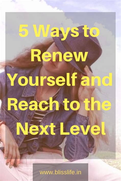 5 Ways To Renew Yourself And Reach To The Next Level Renew How Are