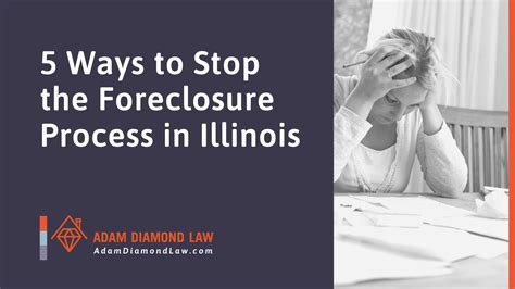 5 Ways To Stop The Foreclosure Process In Illinois Adam Diamond Law