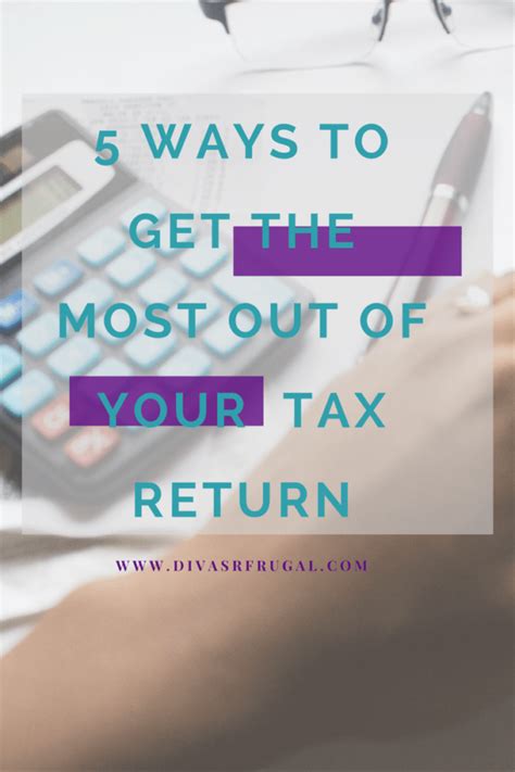 5 Ways To The Most Out Of Your Tax Return Divas R Frugal