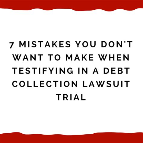 7 Mistakes To Avoid When Testifying In Debt Collection Lawsuit