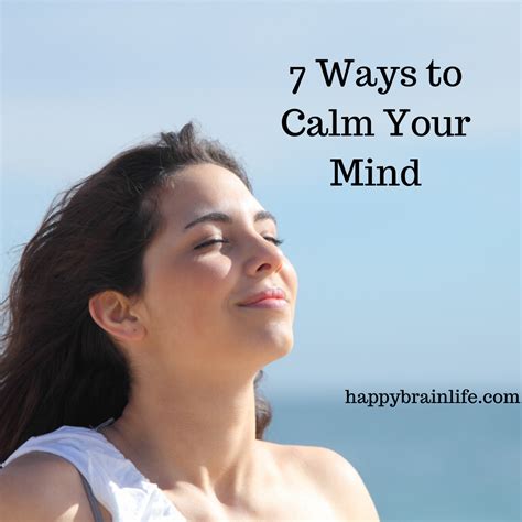 7 Ways To Calm Your Mind Happy Brain Life