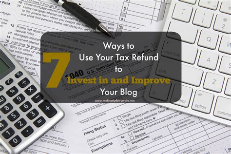 7 Ways To Use Your Tax Refund To Invest In And Improve Your Blog