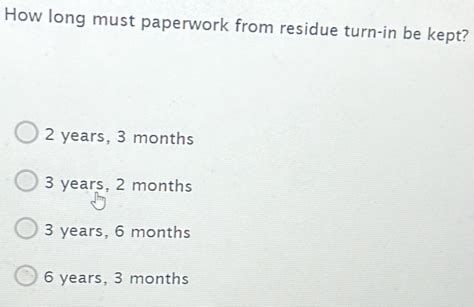 Ammo Question How Long Must Paperwork From Residue Turn In Be Kept I Cannot Find The Answer