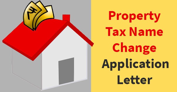 Application Letter For Change Of Name In Property Tax Bill Name