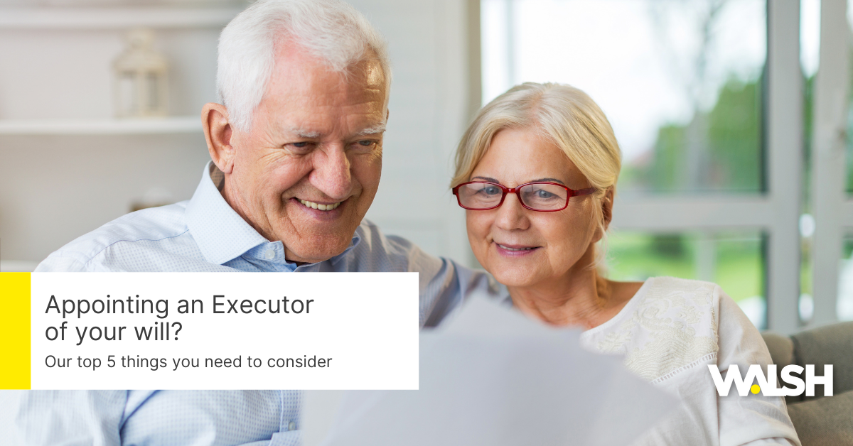 Appointing An Executor Of Your Will Our Top 5 Things To Consider