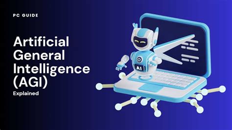 Artificial General Intelligence Agi Explained Pc Guide