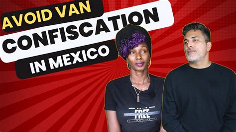 Avoid Van Confiscation In Mexico Tips On Bribes Driving Paperwork