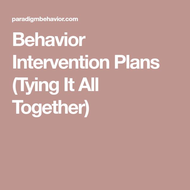 Behavior Intervention Plans Tying It All Together Behavior