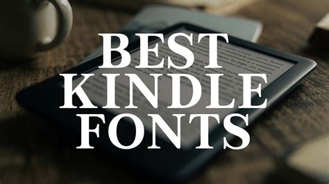 Best Kindle Fonts Elevate Your Reading Experience