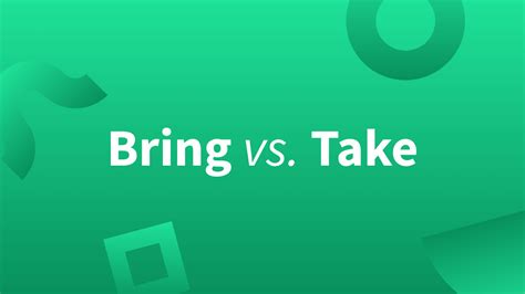 Bring Vs Take Learn The Difference