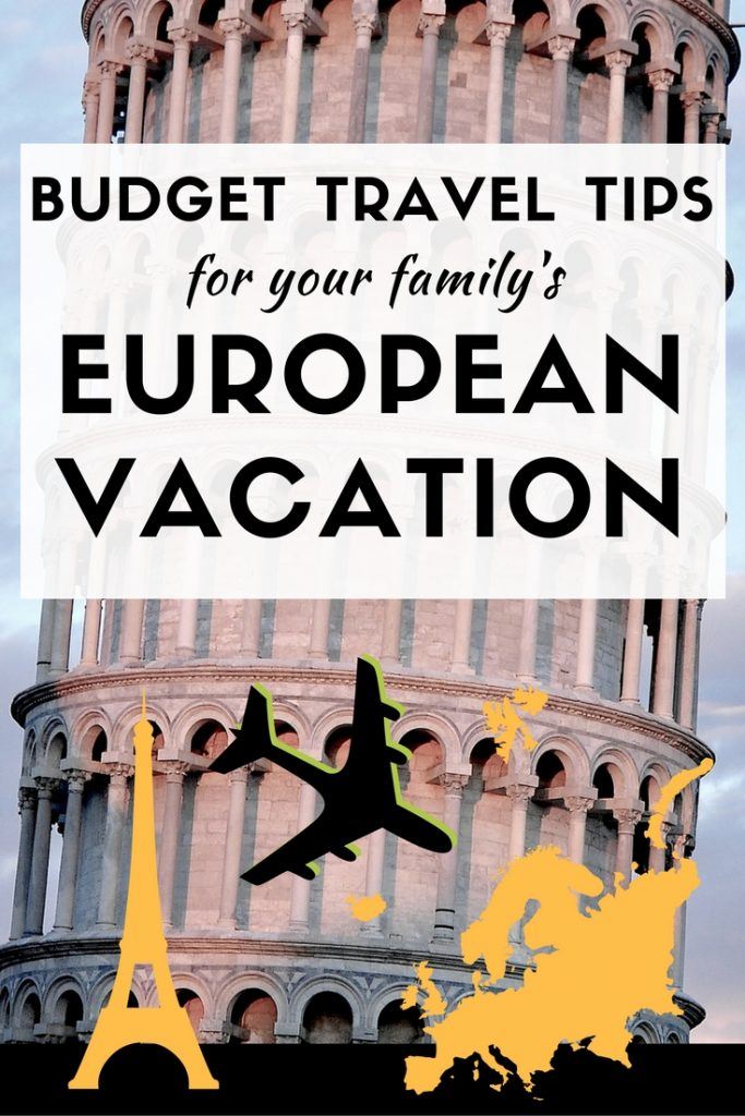 Budget Travel Tips For Your Family S European Vacation