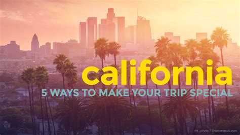 California 5 Ways To Make Your Trip More Special The Poor Traveler