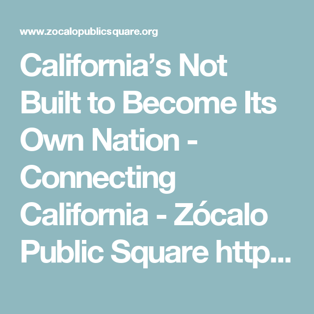 California S Not Built To Become Its Own Nation La Progressive