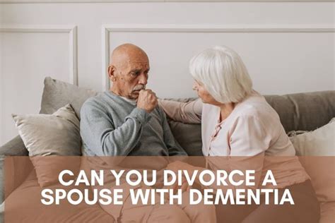 Can You Divorce A Spouse With Dementia 3 Things To Know