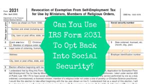 Can You Use Irs Form 2031 To Opt Back Into Social Security The Pastor S Wallet