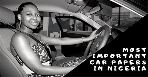 Car Papers In Nigeria List Of Vehicle Particulars You Can Amp 39 T Be Seen Without