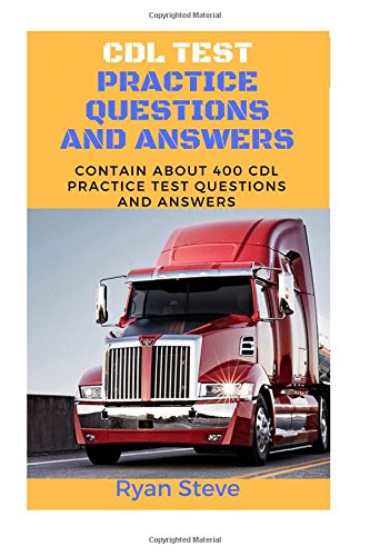 Cdl Practice Test Questions Book 250 Practice Test Questions Answers And Solutions For Cdl