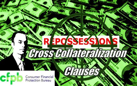 Cfpb Sets Sights On Post Repossession Cross Collateralization Clauses Cucollector