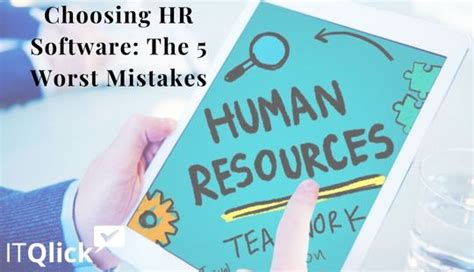 Choosing Hr Software The 5 Worst Mistakes Itqlick Blog