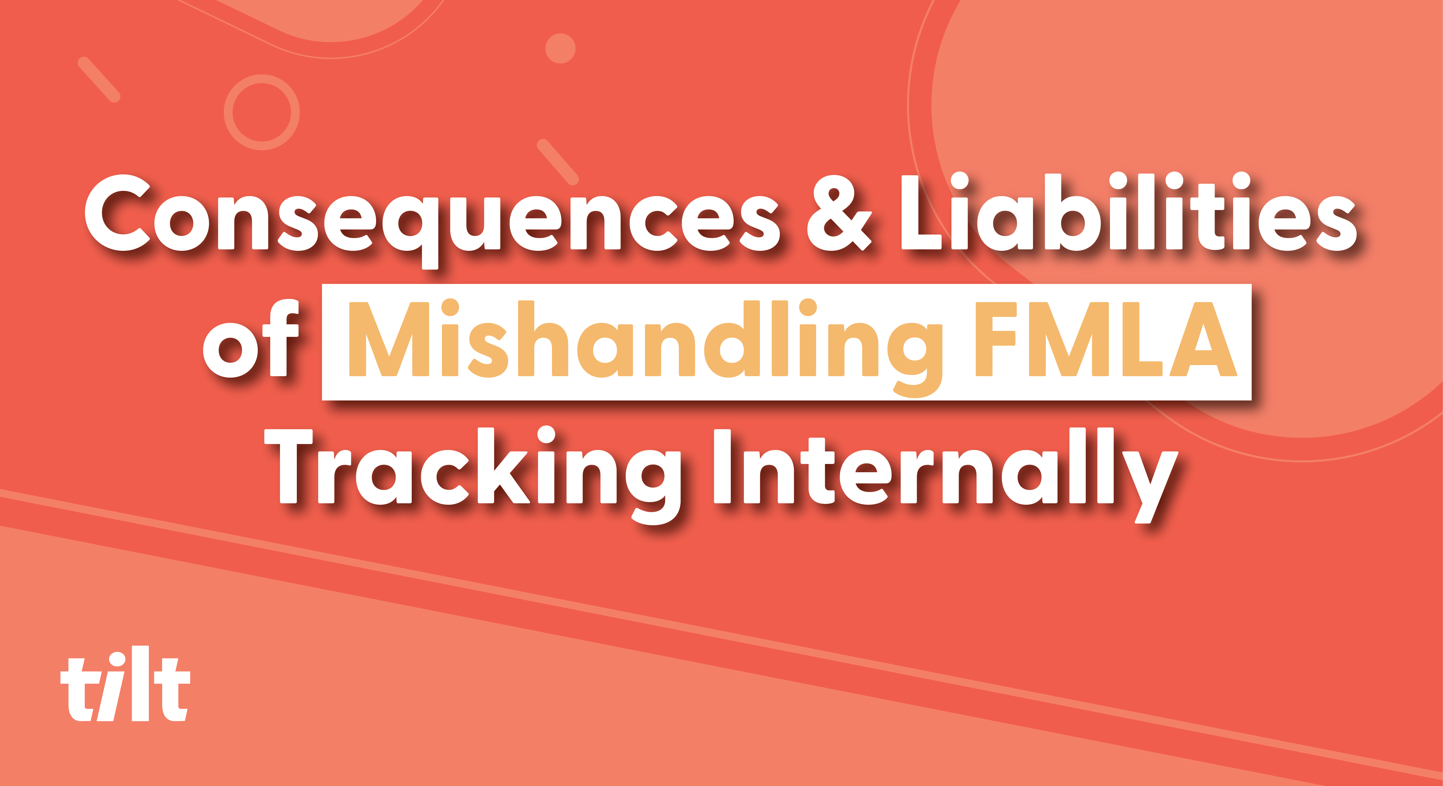 Consequences And Liabilities Of Mishandling Fmla Tracking Internally Tilt